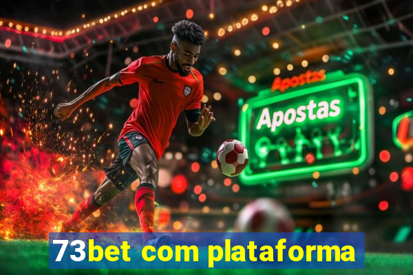 73bet com plataforma